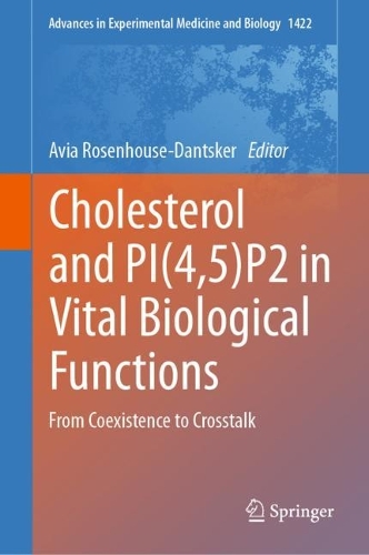 Cholesterol and PI(4,5)P2 in Vital Biological Functions: From Coexistence to Crosstalk. 1st ed. 2023