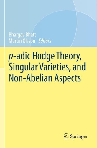 p-adic Hodge Theory, Singular Varieties, and Non-Abelian Aspects.