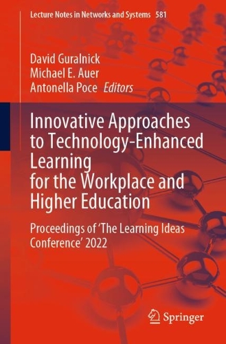 Innovative Approaches to Technology-Enhanced Learning for the Workplace and Higher Education: Proceedings of 'The Learning Ideas Conference' 2022. 1st ed. 2023