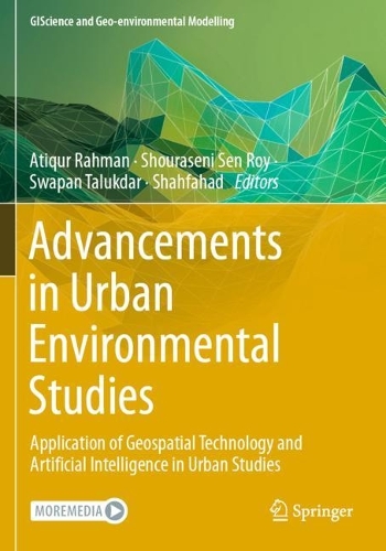 Advancements in Urban Environmental Studies: Application of Geospatial Technology and Artificial Intelligence in Urban Studies. 2023 ed.