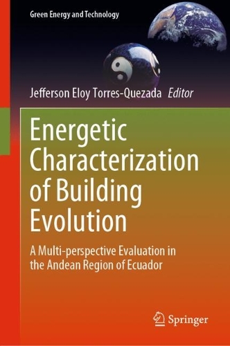 Energetic Characterization of Building Evolution: A Multi-perspective Evaluation in the Andean Region of Ecuador. 2023 ed.