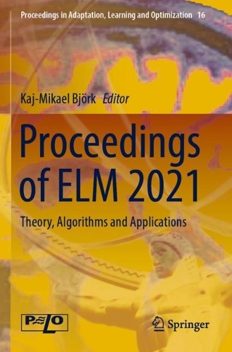 Proceedings of ELM 2021: Theory, Algorithms and Applications. 2023 ed.