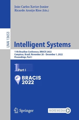 Intelligent Systems: 11th Brazilian Conference, BRACIS 2022, Campinas, Brazil, November 28 - December 1, 2022, Proceedings, Part I. 1st ed. 2022