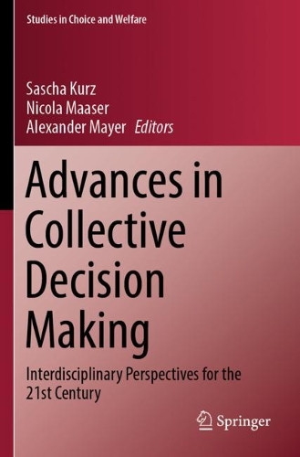 Advances in Collective Decision Making: Interdisciplinary Perspectives for the 21st Century. 2023 ed.