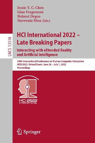 HCI International 2022 - Late Breaking Papers: Interacting with eXtended Reality and Artificial Intelligence: 24th International Conference on Human-Computer Interaction, HCII 2022, Virtual Event, June 26 - July 1, 2022, Proceedings. 1st ed. 2022
