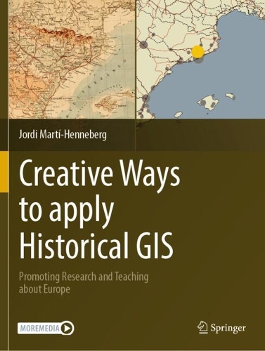 Creative Ways to apply Historical GIS: Promoting Research and Teaching about Europe. 2023 ed.