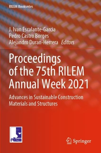Proceedings of the 75th RILEM Annual Week 2021: Advances in Sustainable Construction Materials and Structures. 2023 ed.
