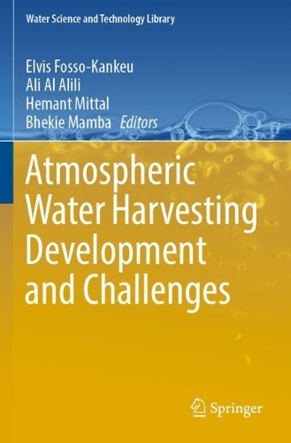 Atmospheric Water Harvesting Development and Challenges. 2023 ed.