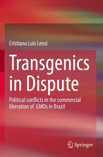 Transgenics in Dispute: Political conflicts in the commercial liberation of GMOs in Brazil. 2022 ed.