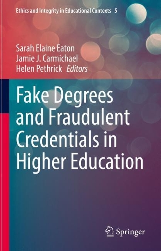 Fake Degrees and Fraudulent Credentials in Higher Education.