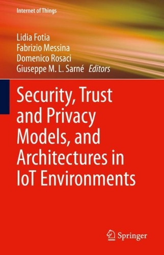 Security, Trust and Privacy Models, and Architectures in IoT Environments.