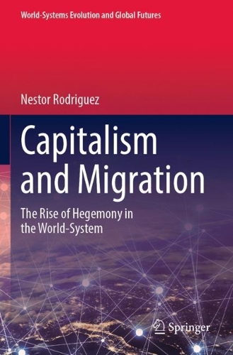 Capitalism and Migration: The Rise of Hegemony in the World-System. 2023 ed.