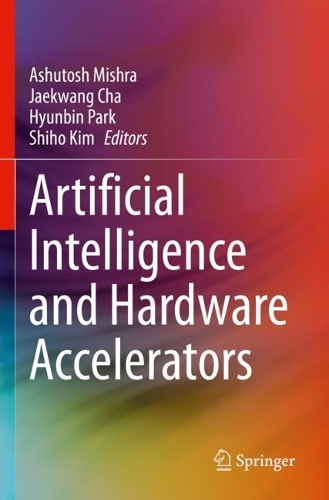 Artificial Intelligence and Hardware Accelerators. 2023 ed.