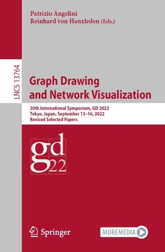 Graph Drawing and Network Visualization: 30th International Symposium, GD 2022, Tokyo, Japan, September 13-16, 2022, Revised Selected Papers. 1st ed. 2023