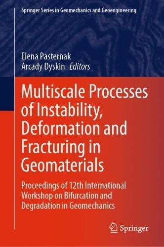 Multiscale Processes of Instability, Deformation and Fracturing in Geomaterials: Proceedings of 12th International Workshop on Bifurcation and Degradation in Geomechanics. 2023 ed.