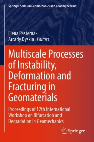 Multiscale Processes of Instability, Deformation and Fracturing in Geomaterials: Proceedings of 12th International Workshop on Bifurcation and Degradation in Geomechanics. 2023 ed.
