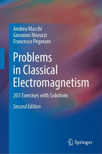 Problems in Classical Electromagnetism: 203 Exercises with Solutions. Second Edition 2023
