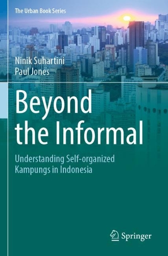 Beyond the Informal: Understanding Self-Organized Kampungs in Indonesia. 2023 ed.