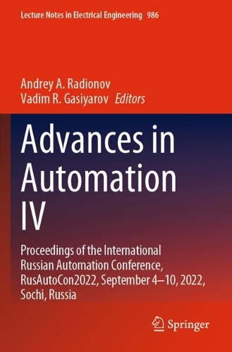 Advances in Automation IV: Proceedings of the International Russian Automation Conference, RusAutoCon2022, September 4-10, 2022, Sochi, Russia. 2023 ed.