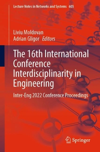 The 16th International Conference Interdisciplinarity in Engineering: Inter-Eng 2022 Conference Proceedings. 1st ed. 2023