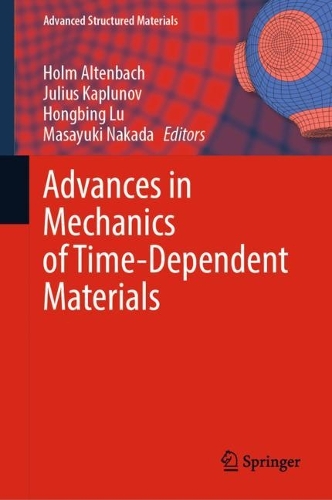 Advances in Mechanics of Time-Dependent Materials.