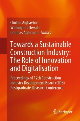 Towards a Sustainable Construction Industry: The Role of Innovation and Digitalisation: Proceedings of 12th Construction Industry Development Board (CIDB) Postgraduate Research Conference. 2023 ed.