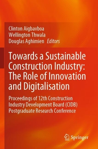 Towards a Sustainable Construction Industry: The Role of Innovation and Digitalisation: Proceedings of 12th Construction Industry Development Board (CIDB) Postgraduate Research Conference. 2023 ed.