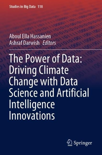 The Power of Data: Driving Climate Change with Data Science and Artificial Intelligence Innovations. 2023 ed.
