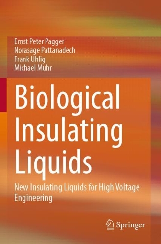 Biological Insulating Liquids: New Insulating Liquids for High Voltage Engineering. 2023 ed.