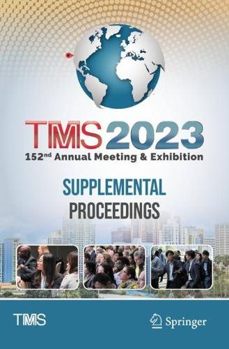 TMS 2023 152nd Annual Meeting & Exhibition Supplemental Proceedings.
