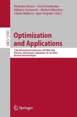 Optimization and Applications: 13th International Conference, OPTIMA 2022, Petrovac, Montenegro, September 26-30, 2022, Revised Selected Papers. 1st ed. 2022