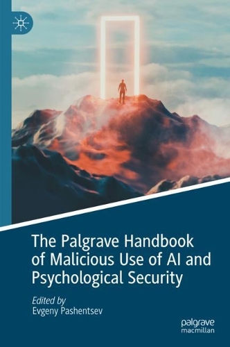 The Palgrave Handbook of Malicious Use of AI and Psychological Security.