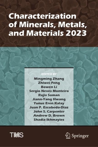 Characterization of Minerals, Metals, and Materials 2023. 2023 ed.