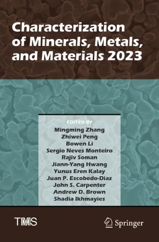 Characterization of Minerals, Metals, and Materials 2023. 2023 ed.