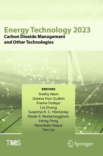 Energy Technology 2023: Carbon Dioxide Management and Other Technologies. 2023 ed.