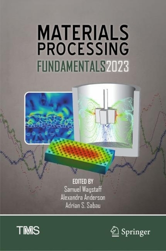 Materials Processing Fundamentals 2023. 2023 ed.