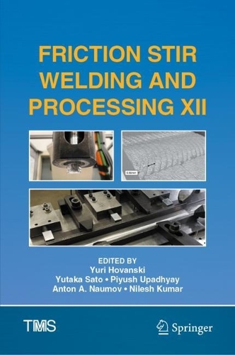 Friction Stir Welding and Processing XII. 2023 ed.