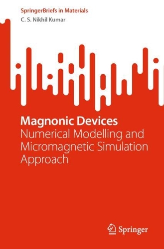 Magnonic Devices: Numerical Modelling and Micromagnetic Simulation Approach. 1st ed. 2023