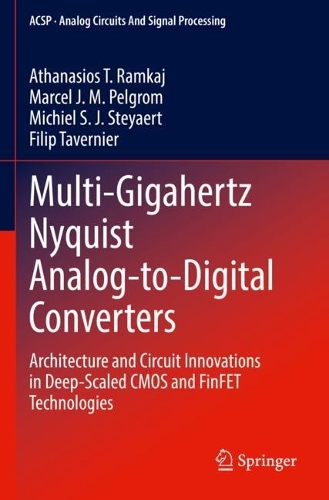 Multi-Gigahertz Nyquist Analog-to-Digital Converters: Architecture and Circuit Innovations in Deep-Scaled CMOS and FinFET Technologies. 2023 ed.