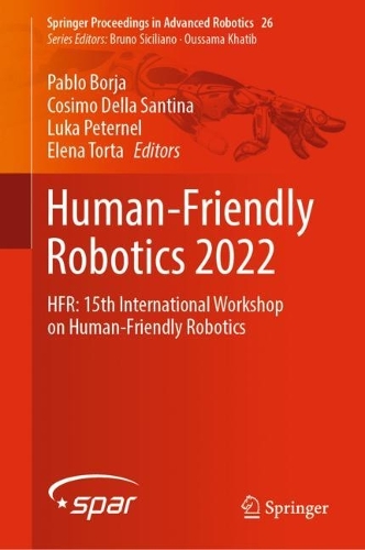 Human-Friendly Robotics 2022: HFR: 15th International Workshop on Human-Friendly Robotics. 2023 ed.