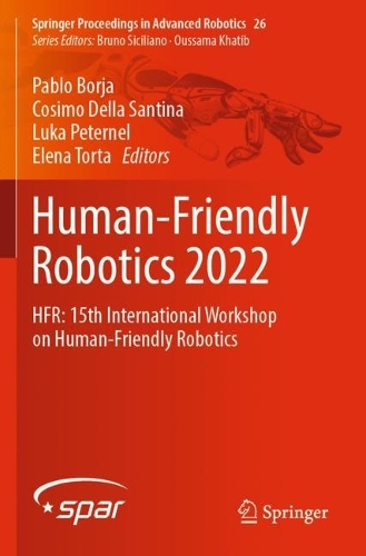 Human-Friendly Robotics 2022: HFR: 15th International Workshop on Human-Friendly Robotics. 2023 ed.
