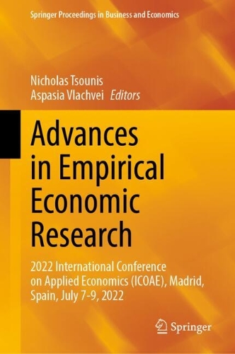 Advances in Empirical Economic Research: 2022 International Conference on Applied Economics (ICOAE), Madrid, Spain, July 7-9, 2022. 2023 ed.