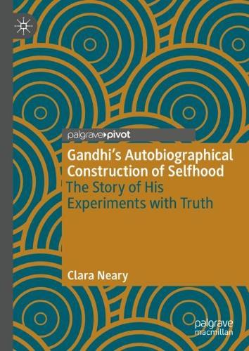 Gandhi's Autobiographical Construction of Selfhood