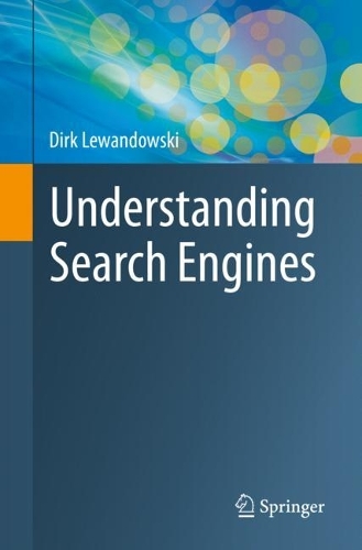 Understanding Search Engines. 1st ed. 2023