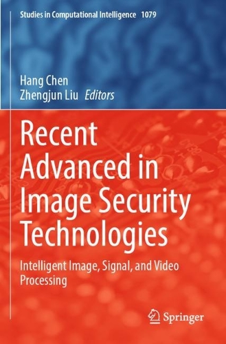 Recent Advanced in Image Security Technologies: Intelligent Image, Signal, and Video Processing. 2023 ed.