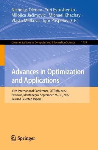 Advances in Optimization and Applications: 13th International Conference, OPTIMA 2022, Petrovac, Montenegro, September 26-30, 2022, Revised Selected Papers. 1st ed. 2022