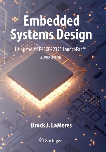 Embedded Systems Design using the MSP430FR2355 LaunchPad (TM). Second Edition 2023