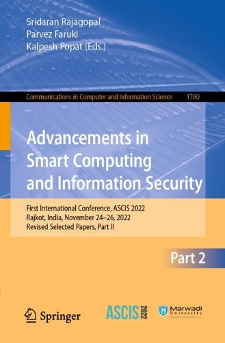 Advancements in Smart Computing and Information Security: First International Conference, ASCIS 2022, Rajkot, India, November 24-26, 2022, Revised Selected Papers, Part II. 1st ed. 2022