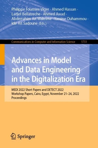 Advances in Model and Data Engineering in the Digitalization Era: MEDI 2022 Short Papers and DETECT 2022 Workshop Papers, Cairo, Egypt, November 21-24, 2022, Proceedings. 1st ed. 2022