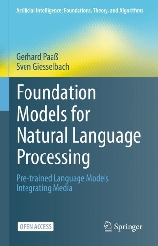 Foundation Models for Natural Language Processing: Pre-trained Language Models Integrating Media. 1st ed. 2023